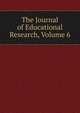 The Journal of Educational Research, Volume 6, 