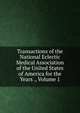 Transactions of the National Eclectic Medical Association of the United States of America for the Years ., Volume 1, 
