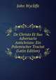 De Christo Et Suo Adversario Antichristo: Ein Polemischer Tractat (Latin Edition), Wycliffe John 