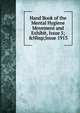 Hand Book of the Mental Hygiene Movement and Exhibit, Issue 5;&Nbsp;Issue 1913, 