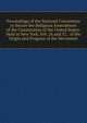 Proceedings of the National Convention to Secure the Religious Amendment of the Constitution of the United States: Held in New York, Feb. 26 and 27, . of the Origin and Progress of the Movement, 
