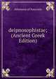 deipnosophistae; (Ancient Greek Edition), Athenaeus of Naucratis 