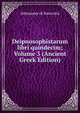 Deipnosophistarum libri quindecim; Volume 3 (Ancient Greek Edition), Athenaeus of Naucratis 