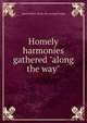 Homely harmonies gathered "along the way", James Parker. [from old catalog] Naugle 