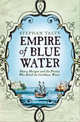 Empire of Blue Water: Henry Morgan and the Pirates Who Rules the Caribbean Waves, Talty, Stephan 