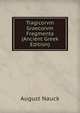 Tragicorvm Graecorvm Fragmenta (Ancient Greek Edition), August Nauck 