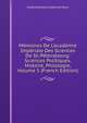 M?moires De L'acad?mie Imp?riale Des Sciences De St.-P?tersbourg: Sciences Politiques, Histoire, Philologie, Volume 5 (French Edition), Imperatorskaia Akademia Nauk 