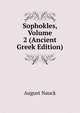 Sophokles, Volume 2 (Ancient Greek Edition), August Nauck 