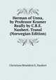 Herman of Unna, by Professor Kramer Really by C.B.E. Naubert. Transl (Norwegian Edition), Christiane Benedicte E. Naubert 