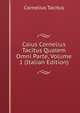 Caius Cornelius Tacitus Qualem Omni Parte, Volume 1 (Italian Edition), Tacitus Cornelius 