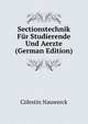 Sectionstechnik Fur Studierende Und Aerzte (German Edition), Colestin Nauwerck 