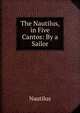 The Nautilus, in Five Cantos: By a Sailor, Nautilus 