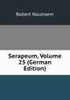 Serapeum, Volume 23 (German Edition), Robert Naumann 