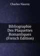 Bibliographie Des Plaquettes Romantiques (French Edition), Charles Nauroy 