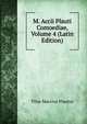 M. Accii Plauti Comoediae, Volume 4 (Latin Edition), Plautus Titus Maccius 
