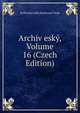 Archiv esky, Volume 16 (Czech Edition), Kralovska eska Spolenost Nauk 