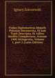 Codex Diplomaticus Majoris Poloni? Documenta, Et Jam Typis Descripta, Et Adhuc Inedita Complectens, Annum 1400 Attingentia, Volume 1, part 2 (Latin Edition), Ignacy Zakrzewski 