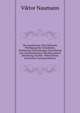 Der Jesuitismus: Eine Kritische Wurdigung Der Grundsatze, Verfassung Und Geistigen Entwicklung Der Gesellschaft Jesu, Mit Besonderer Beziehung Auf Die . Nebst Einem Literarhist (German Edition), Viktor Naumann 