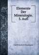 Elemente Der Mineralogie. 3. Aufl, Carl Friedrich Naumann 