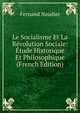 Le Socialisme Et La Revolution Sociale: Etude Historique Et Philosophique (French Edition), Fernand Naudier 