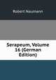 Serapeum, Volume 16 (German Edition), Robert Naumann 