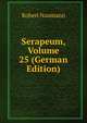 Serapeum, Volume 25 (German Edition), Robert Naumann 