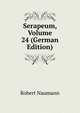 Serapeum, Volume 24 (German Edition), Robert Naumann 