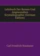 Lehrbuch Der Reinen Und Angewandten Krystallographie (German Edition), Carl Friedrich Naumann 