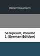 Serapeum, Volume 1 (German Edition), Robert Naumann 