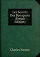 Les Secrets Des Bonaparte (French Edition), Charles Nauroy 