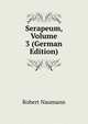 Serapeum, Volume 3 (German Edition), Robert Naumann 