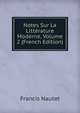 Notes Sur La Litterature Moderne, Volume 2 (French Edition), Francis Nautet 