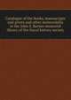 Catalogue of the books, manuscripts and prints and other memorabilia in the John S. Barnes memorial library of the Naval history society, 