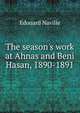 The season's work at Ahnas and Beni Hasan, 1890-1891, Edouard Naville 