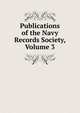Publications of the Navy Records Society, Volume 3, 