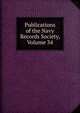 Publications of the Navy Records Society, Volume 34, 