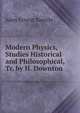 Modern Physics, Studies Historical and Philosophical, Tr. by H. Downton, Jules Ernest Naville 