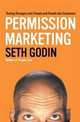 Permission Marketing: Turning Strangers into Friends, Seth Godin 