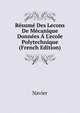 R?sum? Des Lecons De M?canique Donn?es ? L'ecole Polytechnique (French Edition), Navier 