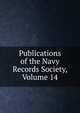Publications of the Navy Records Society, Volume 14, 