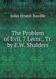 The Problem of Evil, 7 Lects., Tr. by E.W. Shalders, Jules Ernest Naville 