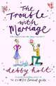 The Trouble with Marriage, Holt, Debby 