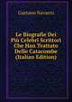 Le Biografie Dei Piu Celebri Scrittori Che Han Trattato Delle Catacombe (Italian Edition), Gaetano Navarro 