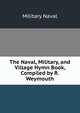 The Naval, Military, and Village Hymn Book, Compiled by R. Weymouth, Military Naval 