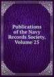 Publications of the Navy Records Society, Volume 25, 