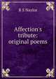 Affection's tribute: original poems, R S Naylor 