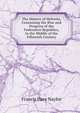 The History of Helvetia, Containing the Rise and Progress of the Federative Republics, to the Middle of the Fifteenth Century, Francis Hare Naylor 