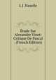 Etude Sur Alexandre Vinet: Critique De Pascal . (French Edition), L J. Nazelle 