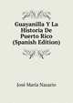 Guayanilla Y La Historia De Puerto Rico (Spanish Edition), Jose Maria Nazario 