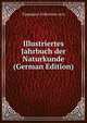 Illustriertes Jahrbuch der Naturkunde (German Edition), Tippmann Collection ncrs 